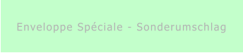 Enveloppe Spéciale - Sonderumschlag