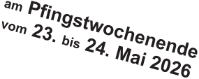 am Pfingstwochenende vom 23. bis 24. Mai 2026