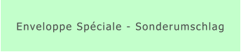 Enveloppe Spéciale - Sonderumschlag