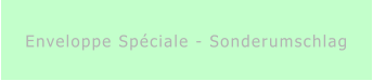 Enveloppe Spéciale - Sonderumschlag