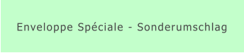 Enveloppe Spéciale - Sonderumschlag