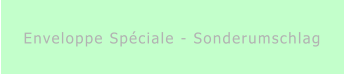 Enveloppe Spéciale - Sonderumschlag