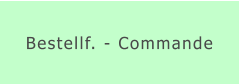Bestellf. - Commande