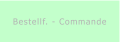 Bestellf. - Commande