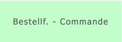 Bestellf. - Commande