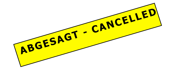 ABGESAGT - CANCELLED
