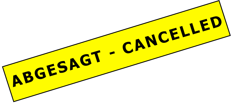 ABGESAGT - CANCELLED